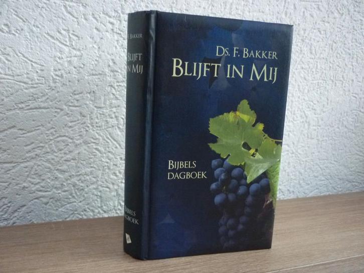 Ds. F. Bakker - Blijft in Mij  = Bijbels Dagboek, Boeken, Godsdienst en Theologie, Gelezen, Christendom | Protestants, Ophalen of Verzenden