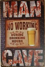 Man Cave no working drinking hours reclamebord van metaal