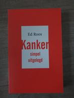 Kanker simpel uitgelegd - Ed Roos, Ophalen of Verzenden, Gelezen