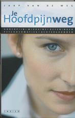Jaap van de Weg - Je hoofdpijn weg Uitgever: Indigo., Ophalen of Verzenden, Zo goed als nieuw