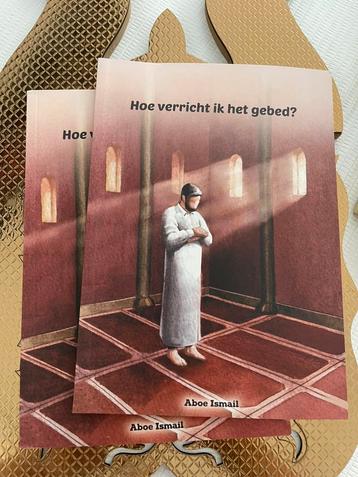 Aboe Ismail - Hoe verricht ik het gebed? beschikbaar voor biedingen