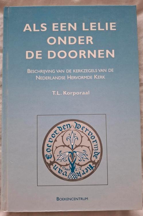 Als een lelie onder de doornen (kerkzegels) T.L. Korporaal, Antiek en Kunst, Antiek | Boeken en Bijbels, Ophalen of Verzenden