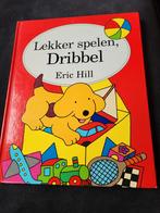 Eric Hill - Lekker spelen, Dribbel, Boeken, Kinderboeken | Baby's en Peuters, Gelezen, Eric Hill, Ophalen of Verzenden