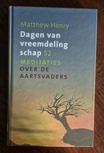 Matthew Henry - Dagen van vreemdelingschap, Christendom | Protestants, Ophalen of Verzenden, Zo goed als nieuw, Matthew Henry