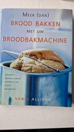 Meer (dan) brood bakken met uw broodbakmachine, Boeken, Ophalen of Verzenden, Zo goed als nieuw, Stacy Allison