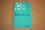 Met open ogen - Gesprekken met Matthieu Galey - Yourcenar, Ophalen of Verzenden, Gelezen