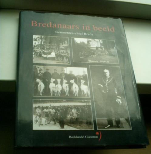 Bredanaars in beeld; gemeentearchief Breda(Gerard Otten)., Boeken, Geschiedenis | Stad en Regio, Zo goed als nieuw, 20e eeuw of later