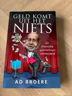 Geld Komt Uit Het Niets - Ad Broere, Ophalen of Verzenden, Zo goed als nieuw, Geld en Beleggen