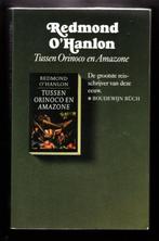 TUSSEN ORINOCO en AMAZONE - door Redmond O'Hanlon, Ophalen of Verzenden, Zo goed als nieuw, Europa