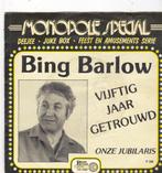 7" Single Bing Barlow - Vijftig jaar getrouwd, Ophalen of Verzenden, Gebruikt, Nederlandstalig