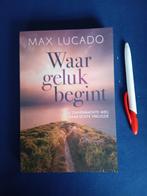 Max Lucado. Waar geluk begint, Ophalen of Verzenden, Zo goed als nieuw, Christendom | Protestants