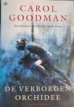 De Verborgen Orchidee - Carol Goodman, Boeken, Ophalen of Verzenden, Zo goed als nieuw, Carol Goodman, Nederland