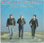 NEW ADVENTURES: "Don't want you" - Nederpoptopper!, 7 inch, Single, Ophalen of Verzenden, Zo goed als nieuw
