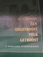 Een ongetroost volk getroost. Ds A de Waard, Boeken, Ds A de Waard, Christendom | Protestants, Ophalen of Verzenden, Zo goed als nieuw