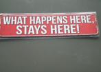 Nieuw Wandbord - What Happens Here, Stays Here, Ophalen of Verzenden, Nieuw