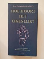 hoe hoort het eigenlijk- Amy Groskamp ten Have nieuw, Ophalen of Verzenden, Nieuw