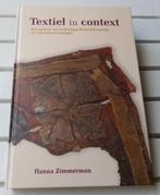 TEXTIEL IN CONTEXT. Textielvondsten uit 16e-eeuws Groningen, Gelezen, 15e en 16e eeuw, Ophalen of Verzenden, Hanna Zimmerman
