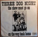 Three Dog Night - The Show Must Go On/ On the way back home, Ophalen of Verzenden, Gebruikt, Pop
