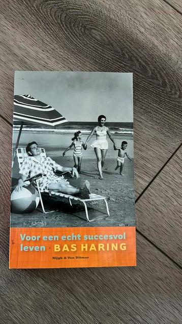Bas Haring - Voor een echt succesvol leven beschikbaar voor biedingen