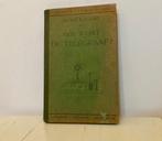 Hoe werkt de telegraaf? Alfred Bogaerd - uitgave van 1924, Verzamelen, Scheepvaart, Boek of Tijdschrift, Gebruikt, Ophalen of Verzenden