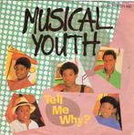 MUSICAL YOUTH  -  Tell me why ?, Cd's en Dvd's, Vinyl Singles, Gebruikt, 7 inch, Single, Ophalen of Verzenden