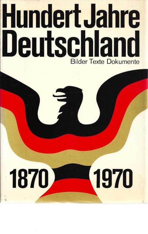 Hundert Jahre Deutschland - Bilder Texte Dokumente - 1870-19, Boeken, Geschiedenis | Wereld, Gelezen, Europa, 20e eeuw of later