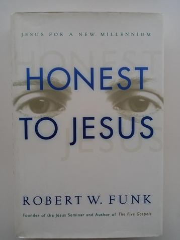 Robert W. Funk - Honest to Jesus: Jesus for a New Millennium beschikbaar voor biedingen