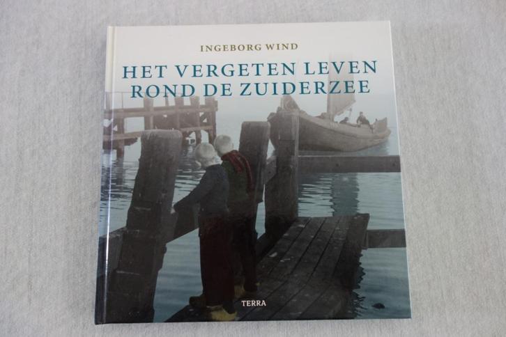Boek het vergeten leven rond de zuiderzee, Boeken, Geschiedenis | Stad en Regio, Zo goed als nieuw, Ophalen of Verzenden