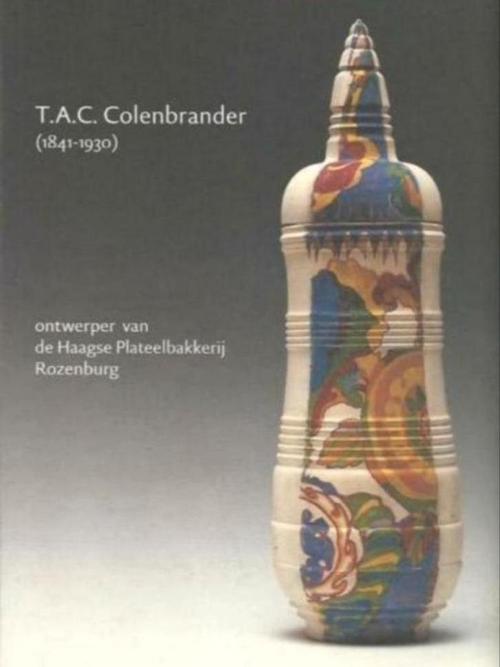 T.A.C. COLENBRANDER Ontwerper van plateelbakkerij Rozenburg, Boeken, Kunst en Cultuur | Beeldend, Zo goed als nieuw, Verzenden