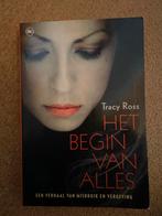 Het Begin van Alles - Tracy Ross, Ophalen of Verzenden, Gelezen, Nederland