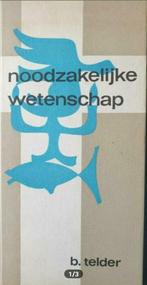 B.Telder - Noodzakelijke wetenschap, Ophalen of Verzenden, Gelezen, B.Telder