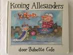 'Koning Allesanders', Boeken, Kinderboeken | Jeugd | onder 10 jaar, Gelezen, Babette Cole, Verzenden