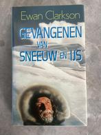 Gevangenen van sneeuw en ijs / Ewan Clarkson, Ophalen of Verzenden, Gelezen, Ewan Clarkson
