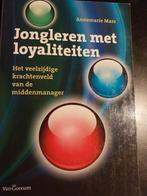 Jongleren met loyaliteiten - Annemarie Mars, Ophalen of Verzenden, Gelezen, Management, Annemarie Mars