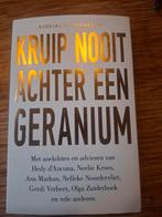 Barbara van Beukering - Kruip nooit achter een geranium, Ophalen of Verzenden, Zo goed als nieuw, Barbara van Beukering