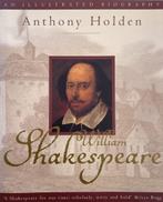William Shakespeare An Illustrated Biography, Ophalen of Verzenden, Anthony Holden, Zo goed als nieuw