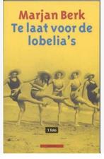 Te laat voor de lobelia's van Marjan Berk, Ophalen of Verzenden, Gelezen, Marjan Berk, Eén auteur