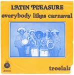 Latin Pleasure - Everybody likes carnaval / Troelala, Gebruikt, Verzenden, 7 inch, Single