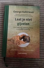 Laat je niet gijzelen - George Kohlrieser, Boeken, Ophalen of Verzenden, Zo goed als nieuw, George Kohlrieser