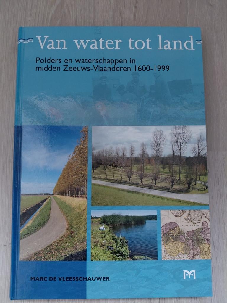 Van water tot land: Polders in Midden Zeeuws-Vlaanderen, Boeken, Geschiedenis | Stad en Regio, Ophalen of Verzenden, Nieuw, Marc de Vleesschauwer