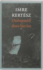 Kertész  Onbepaald door het lot, Ophalen of Verzenden, Gelezen, Nederland