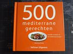 500 Mediterrane Gerechten - Kookboek, Tapas, Hapjes en Dim Sum, Ophalen of Verzenden, Zo goed als nieuw, Europa