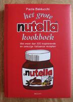 Het GROTE Nutella kookboek - Paola Balducchi, Boeken, Ophalen of Verzenden, Zo goed als nieuw, Paola Balducchi, Europa