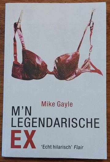 M'n legendarische ex - Mike Gayle - Mijn legendarische ex beschikbaar voor biedingen