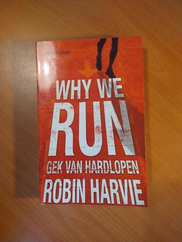 Harvie, Robin. Why we run. Gek van hardlopen beschikbaar voor biedingen