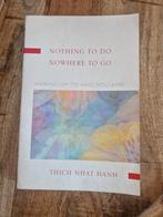 Thich Nhat Hanh - Nothing to do, nowhere to go, Ophalen of Verzenden, Spiritualiteit algemeen, Overige typen