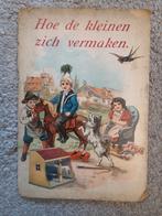 Boek: Hoe de kleinen zich vermaken ca.1900 Geïllustreerd, Fictie algemeen, Ophalen of Verzenden, Onbekend, Gelezen