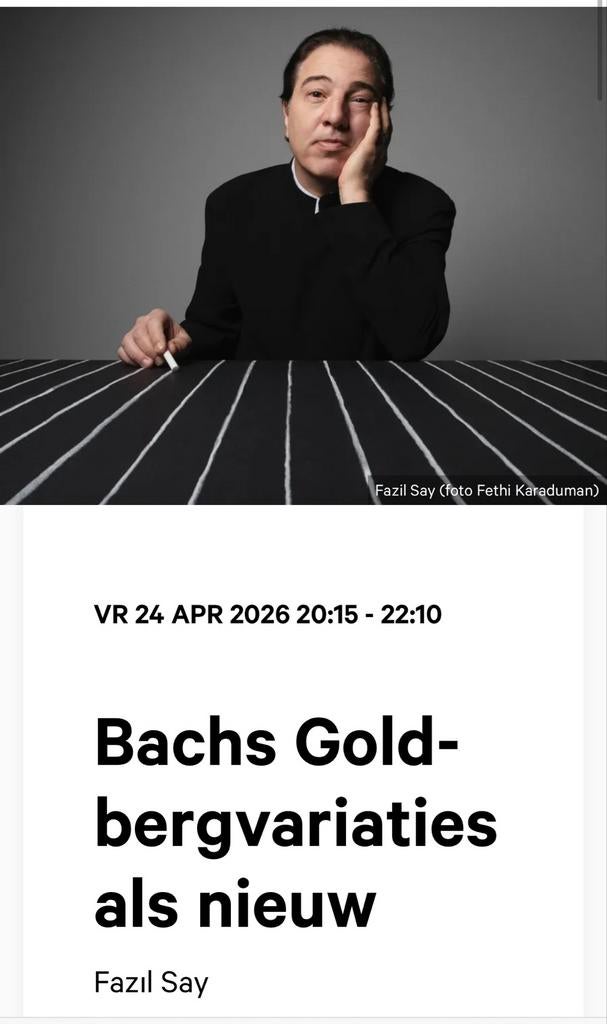Bachs Gold variations like new - Fazil Say, Tickets en Kaartjes, Twee personen, April
