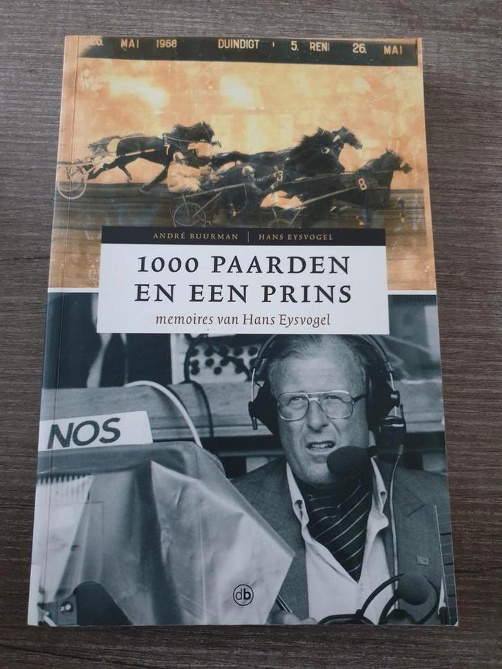 1000 Paarden en een Prins - Memoires Hans Eysvogel, Boeken, Overige Boeken, Gelezen, Ophalen of Verzenden