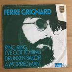 Ferre Grignard - Ring Ring , I’ve Got To Sing 7”, Cd's en Dvd's, Vinyl Singles, Ophalen of Verzenden, 7 inch